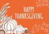 Against an orange background is a cutout of a pumpkin, wheat, corn and sunflowers. To the upper and lower right are leaves. In the center is "Happy Thanksgiving" in white, all-cap lettering. Hero image for "Thanksgiving Holiday Closure"