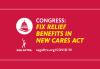 "Congress: Fix Relief Benefits in New Cares Act" in yellow with a red background and a capitor silhouette in wihite to the right