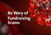 Be Wary of Fundraising Scams